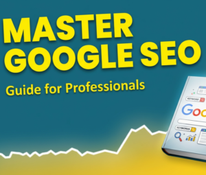 Google Is Smarter Than Ever—That’s Why You Need a Google SEO Expert