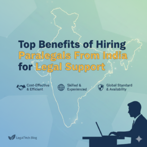 Top Benefits of Hiring Paralegals From India for Legal Support